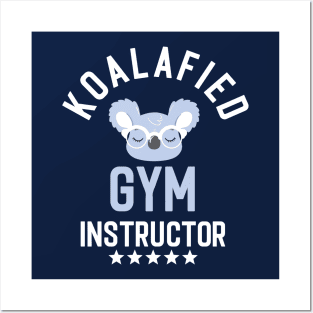 Koalafied Gym Instructor - Funny Gift Idea for Gym Instructors Posters and Art